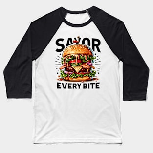 Savor Every Bite - The Ultimate Burger Experience Baseball T-Shirt